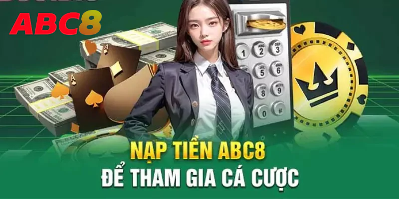 Những điều kiện cần biết khi thực hiện nạp tiền ABC8